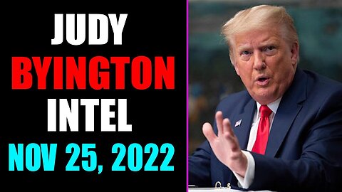 JUDY BYINGTON INTEL: RESTORED REPUBLIC VIA A GCR UPDATE AS OF NOVEMBER 25, 2022 - TRUMP NEWS