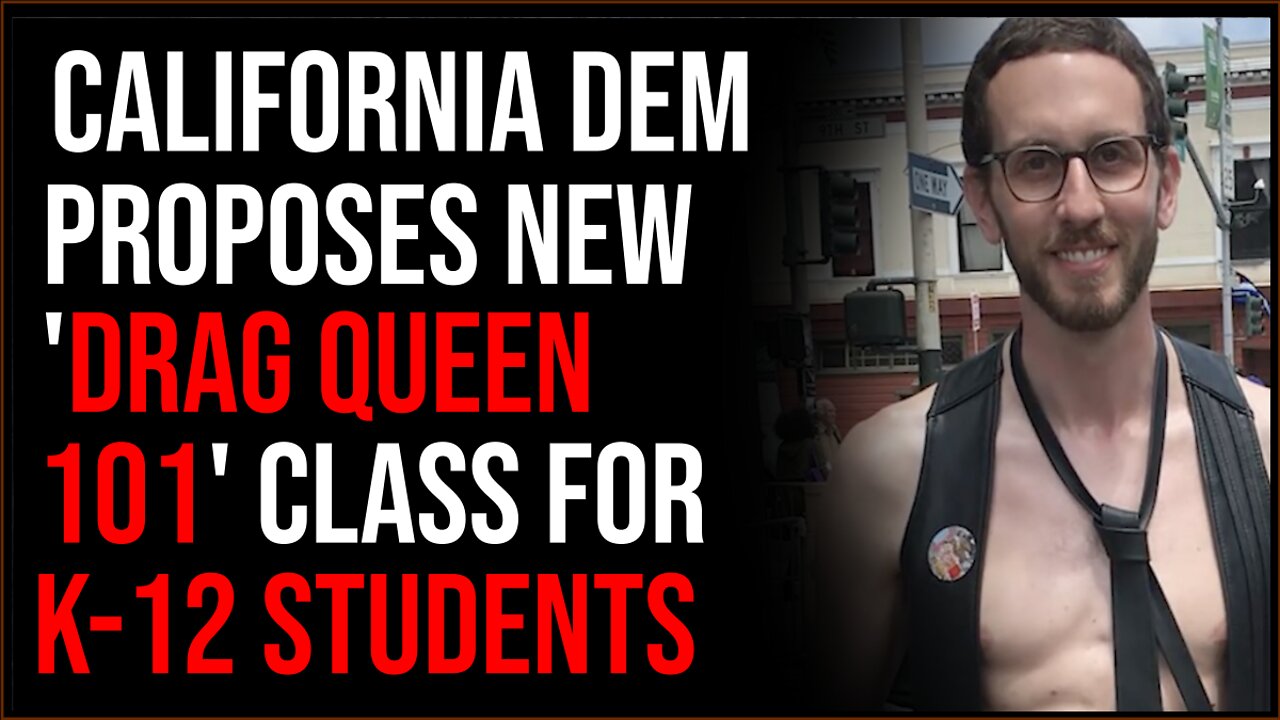 Democrat Proposes DRAG QUEEN 101 For Kindergarten Through 12th-Grade Students