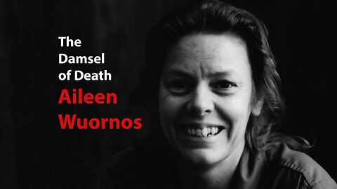 The Damsel of Death Aileen Wuornos