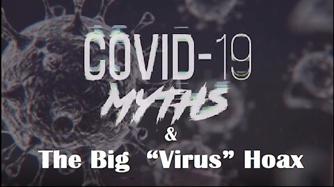 COVID-19 Myths & The Big "Virus" Hoax