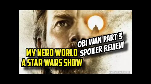 Obi Wan Kenobi Part 3 Spoiler review