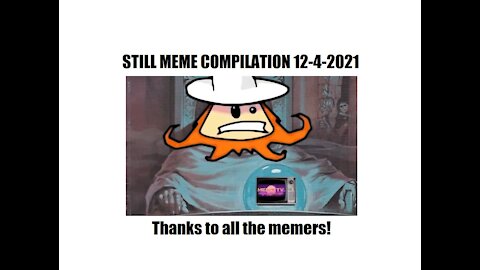 MEME TV STILL MEME COMPILATION 12-04-2021
