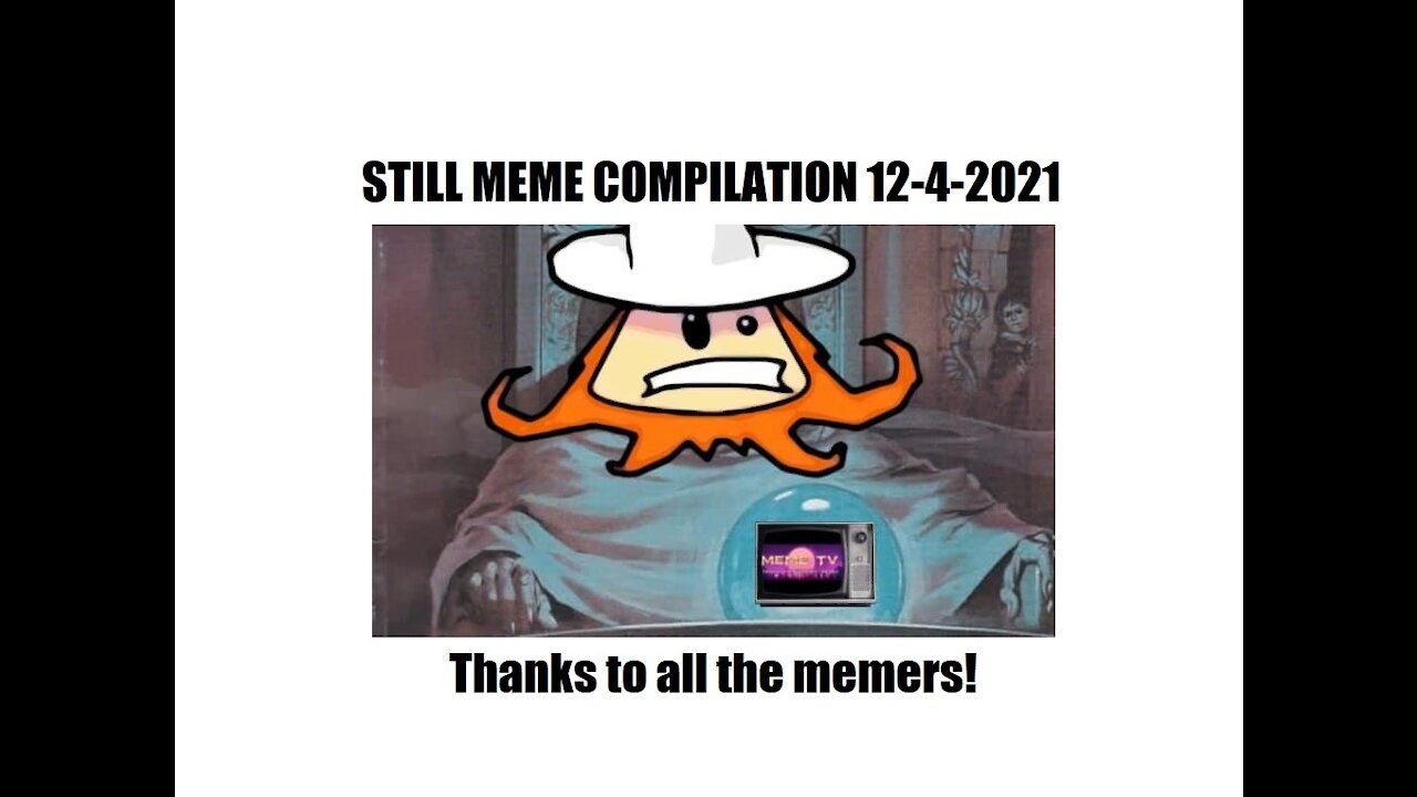 MEME TV STILL MEME COMPILATION 12-04-2021