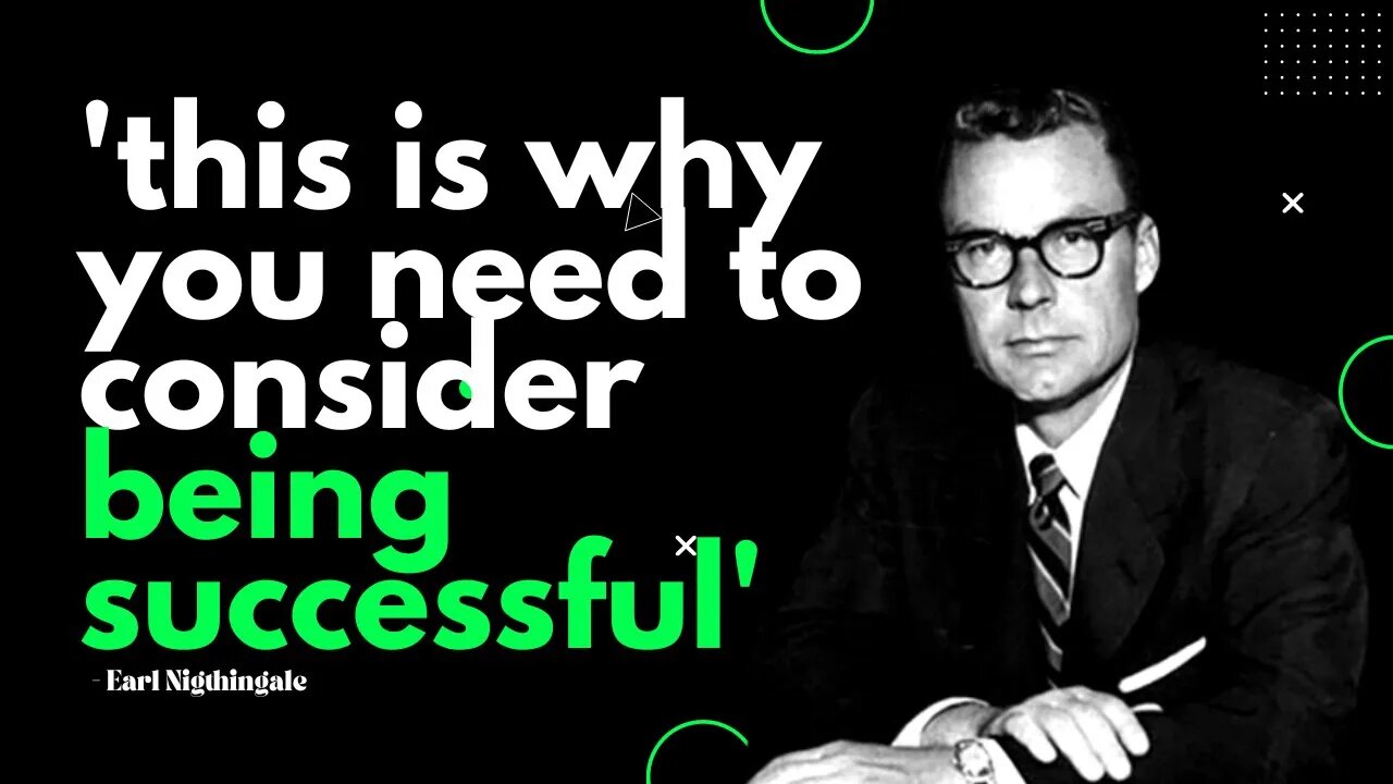 The truth about success and why you need to be successful | Earl Nightingale