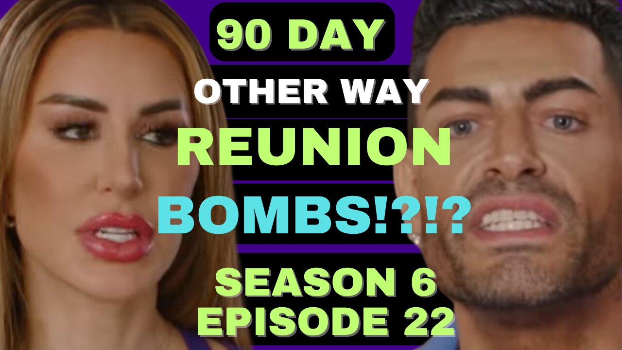 REUNION BOMBS?!?!? 90 Day Fiance The Other Way Season 6 Episode 22