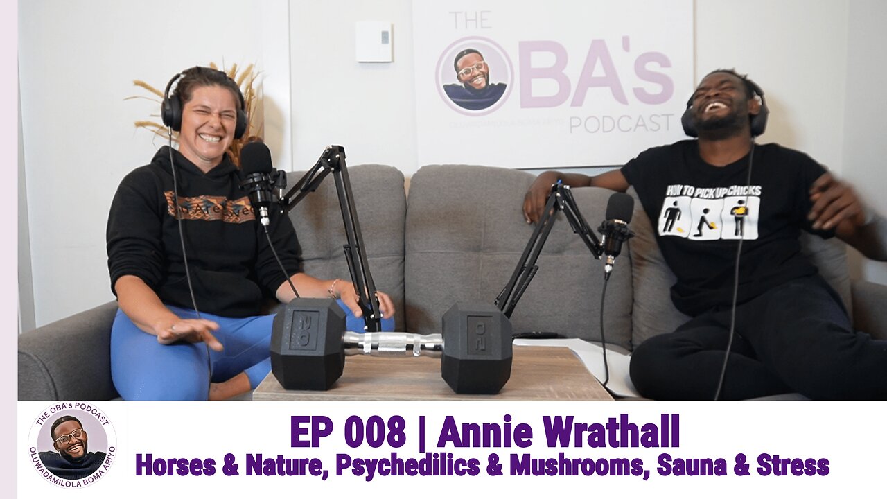 The OBAs Podcast #8 | Annie Wrathall | Horses & Nature, Psychedelics & Mushrooms, Sauna & Stress