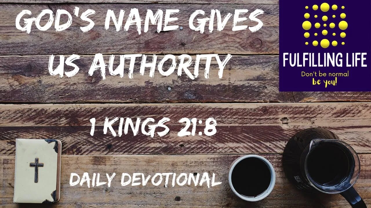 God's Name Has Authority - 1 Kings 21:8 - Fulfilling Life Daily Devotional