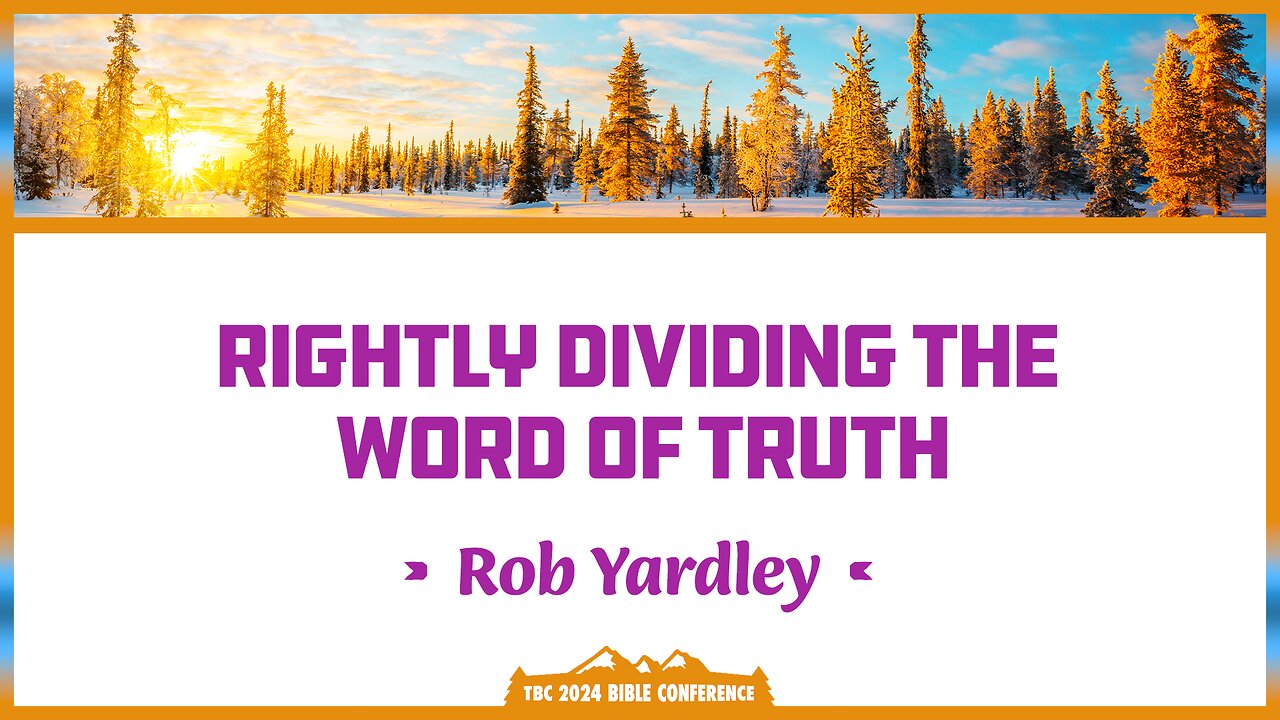 Rob Yardley - Rightly Dividing the Word of Truth