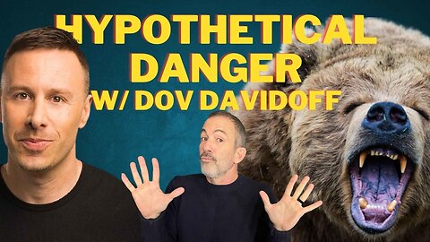 Hypothetical Danger w/ Dov Davidoff