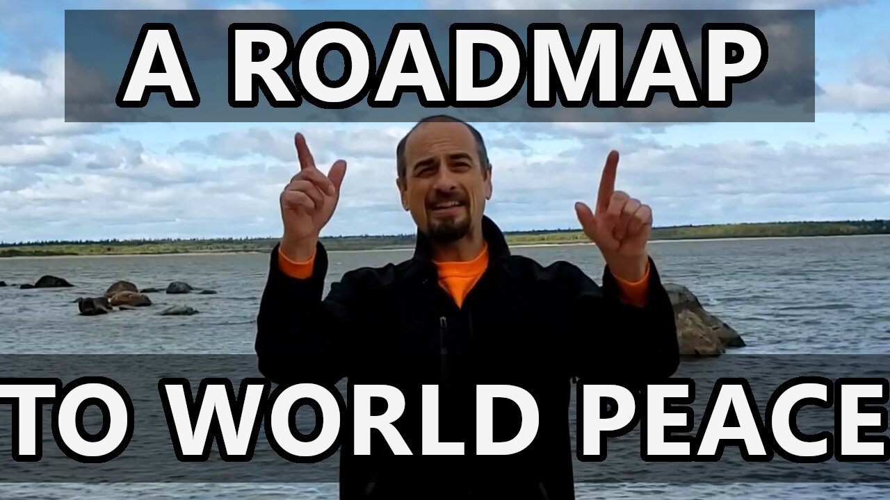 A Roadmap to World Peace - Yes, it's REAL!