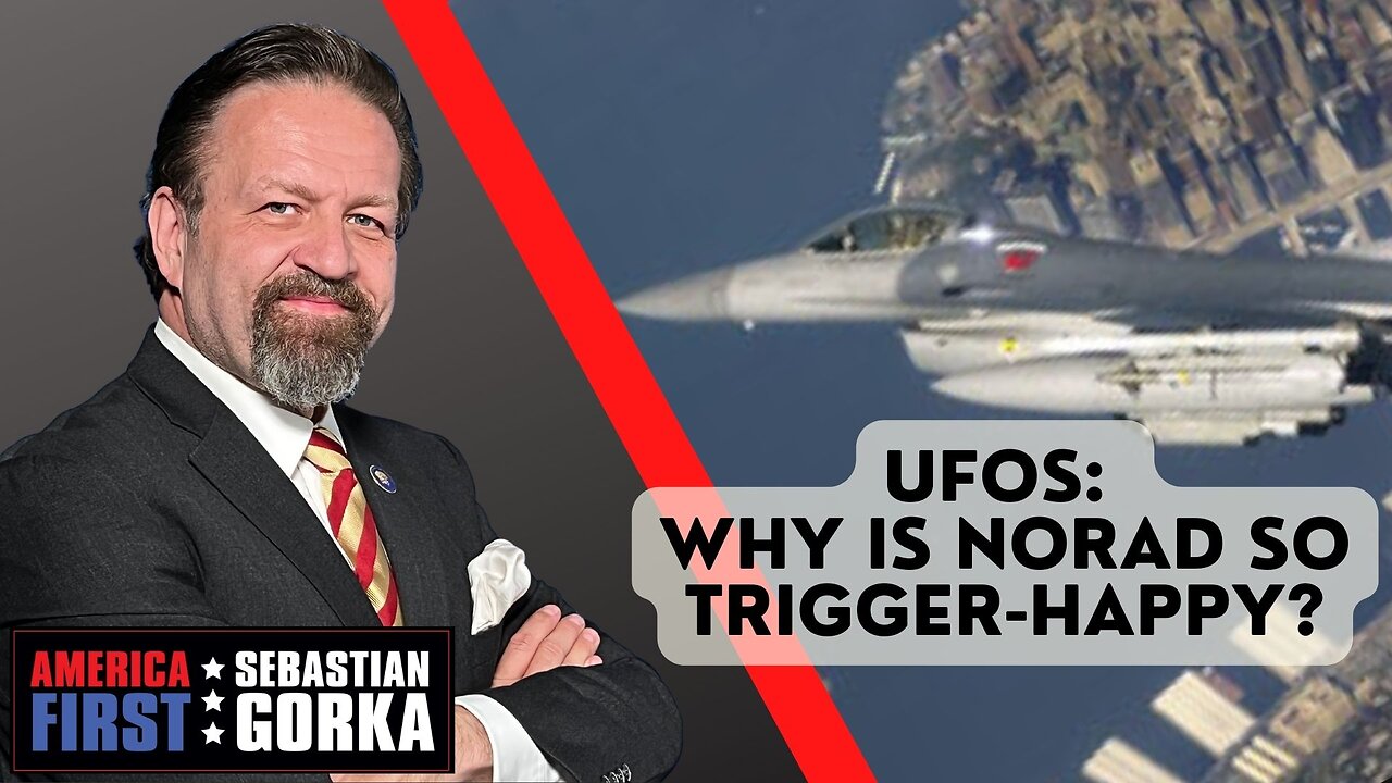 Sebastian Gorka FULL SHOW: UFOs: Why is NORAD so trigger-happy?