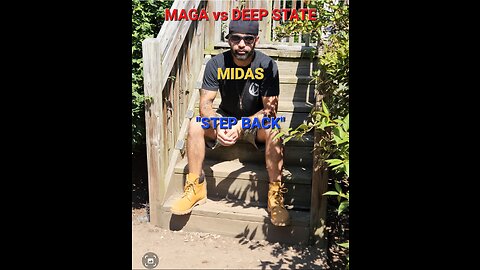 MAGA vs DEEP STATE by MIDAS "STEP BACK"