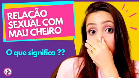 PEPEKINHA E RELAÇÃO COM MAU CHEIRO, o que significa? | Boa Gravidez