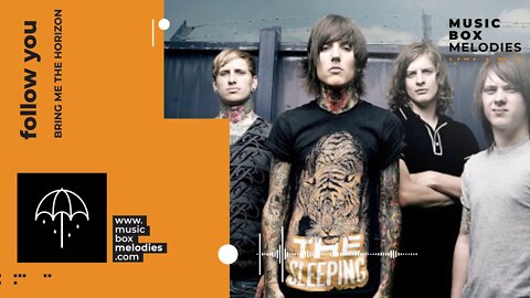 [Music box melodies] - Follow you by Bring me the Horizon