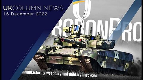 UK Column News - 16th December 2022 - Full