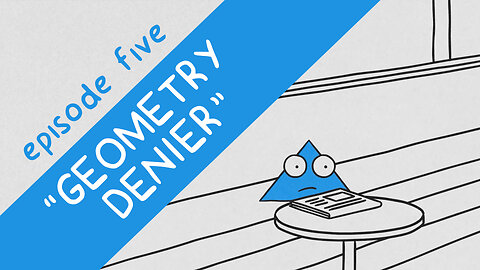 "Geometry Denier" | Shapes (Episode 5)