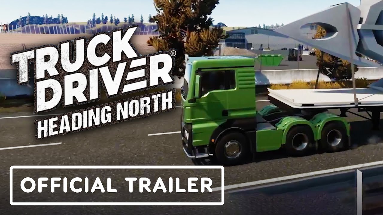 Truck Driver: Heading North - Official Launch Trailer