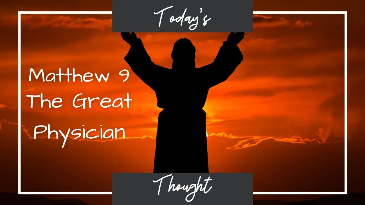 Today's Thought: Matthew 9 - The Great Physician