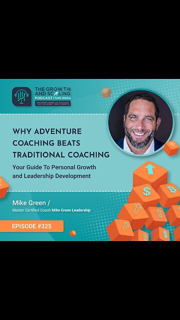 Ep#325 Mike Green: Why Adventure Coaching Beats Traditional Coaching: Your Guide To Personal Growth
