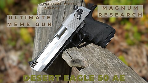 Desert Eagle 50 AE, the ultimate meme gun