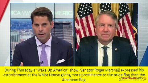 During Thursday's "Wake Up America" show, Senator Roger Marshall expressed