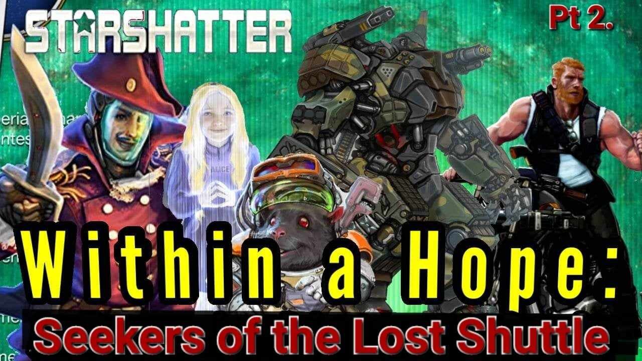 StarShatter TTRPG: Within a Hope Pt 13: Seekers of the Lost Shuttle Pt. 3