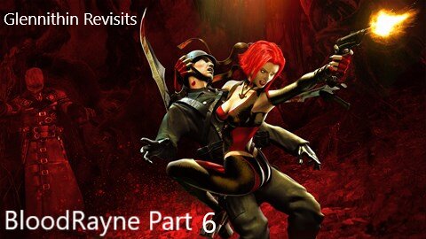 Glennithin Revisits BloodRayne Pt 6