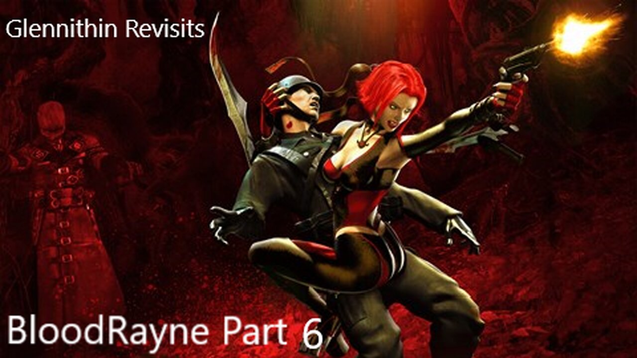 Glennithin Revisits BloodRayne Pt 6