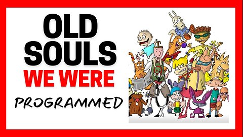 Old Souls vs We were Programmed