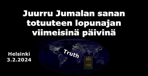 Juurru Jumalan sanan totuuteen lopunajan viimeisinä päivinä