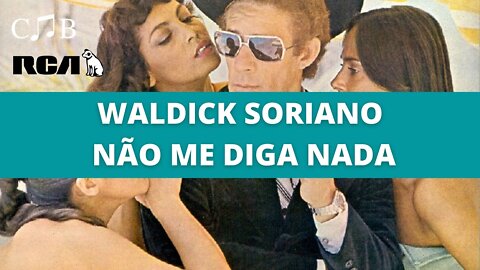 Waldick Soriano - Não Me Diga Nada