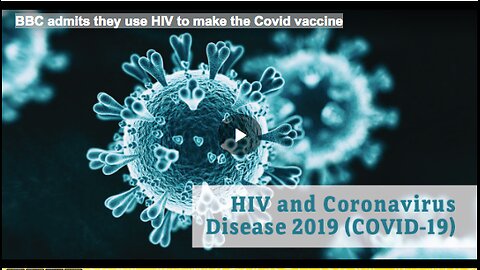 BBC admits they use HIV to make the Covid vaccine