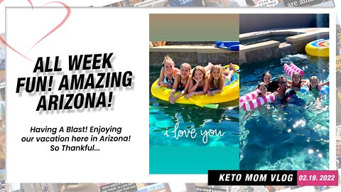 All Week Fun! Amazing Arizona! | Keto Mom Vlog