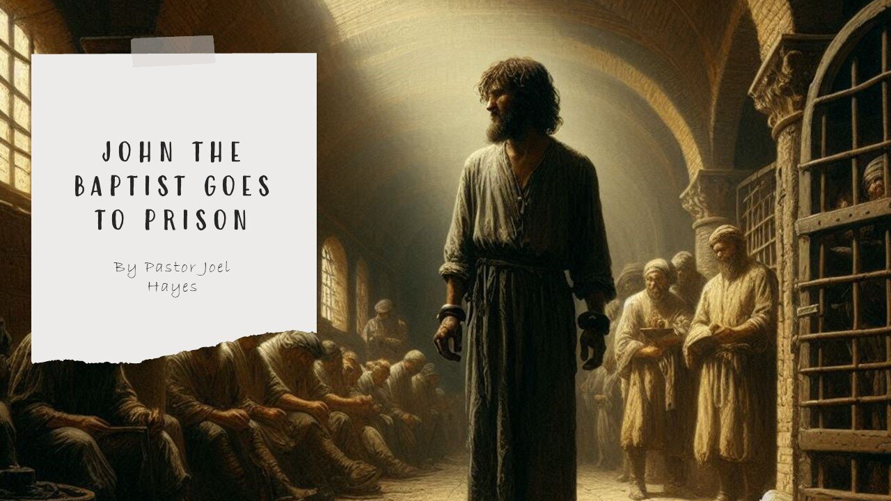 John the Baptist Goes to Prison | Pastor Joel Hayes