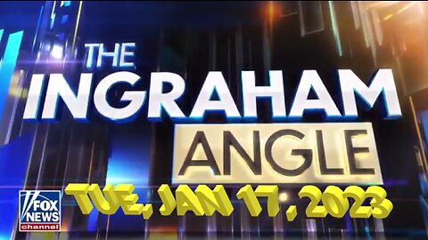 Ingraham 01-17-2023