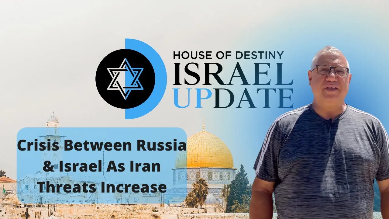 Crisis Between Russia & Israel As Iran Threats Increase | Israel Update | House Of Destiny Network