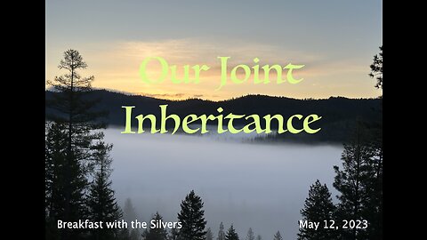 Our Joint Inheritance - Breakfast with the Silvers & Smith Wigglesworth May 12