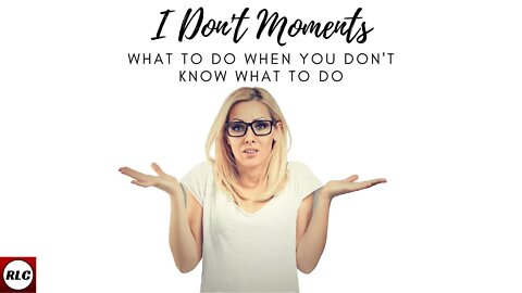 I Don't Know Moments