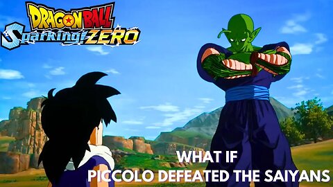 What If Piccolo Defeated The Saiyans - Dragon Ball Sparking Zero!