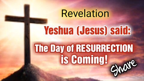 "YESHUA said: "The Day of RESURRECTION is Coming!" #2022 #Areyouready #Share! #jesus #bible #faith