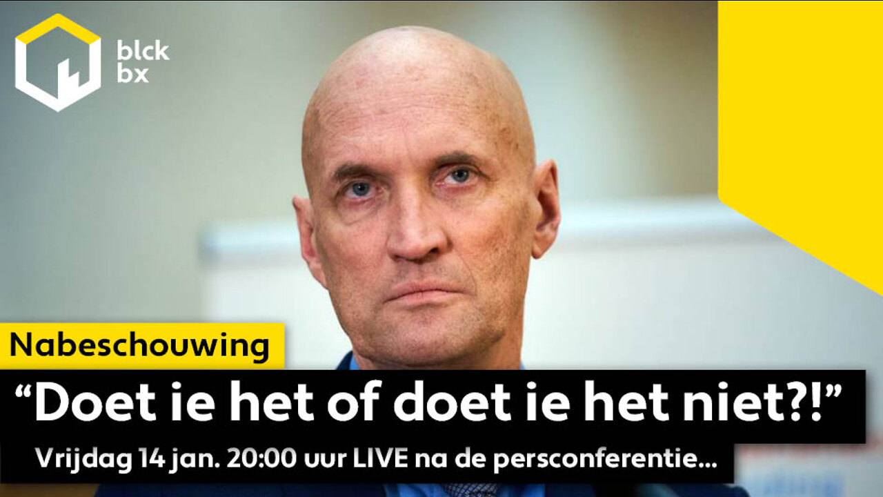 LIVESTREAM persconferentie nabeschouwing vrijdag 14 jan. 20.00u op www.blckbx.tv