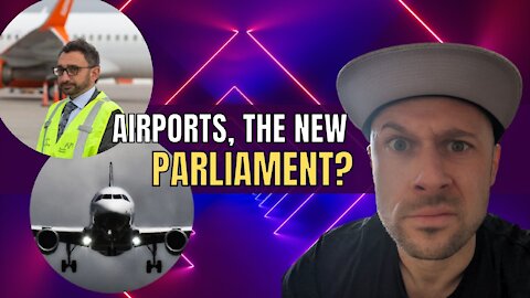 Airports, the new Parliament?