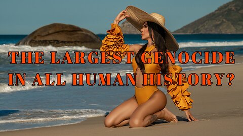 What is the LARGEST GENOCIDE In ALL Human History?