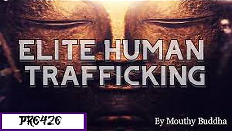 Elite Human Trafficking Documentary - Full Vol 1-6 by Mouthy Buddha