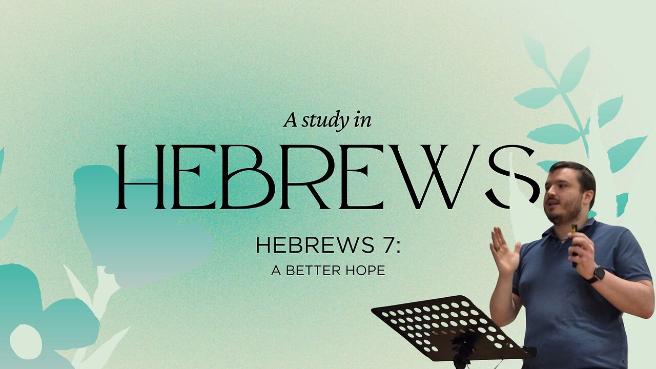 Hebrews 7 | A Better Hope | Mitchell Christie