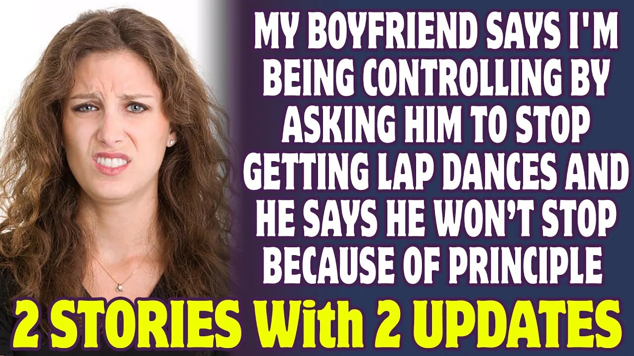 My Boyfriend Says I'm Being Controlling By Asking Him To Stop Getting Lap Dances - Reddit Stories