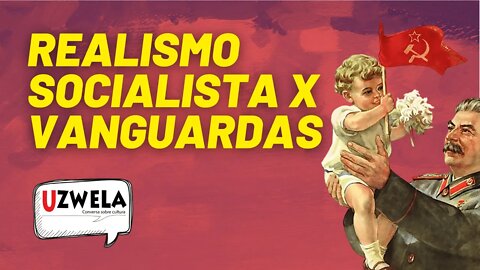 Realismo Socialista x Vanguardas: qual a posição dos marxistas. Uzwela, Conversa sobre Cultura 15/06