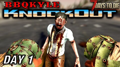 This was a Bad Start (7 Days to Die: KnockOut - Day 1)