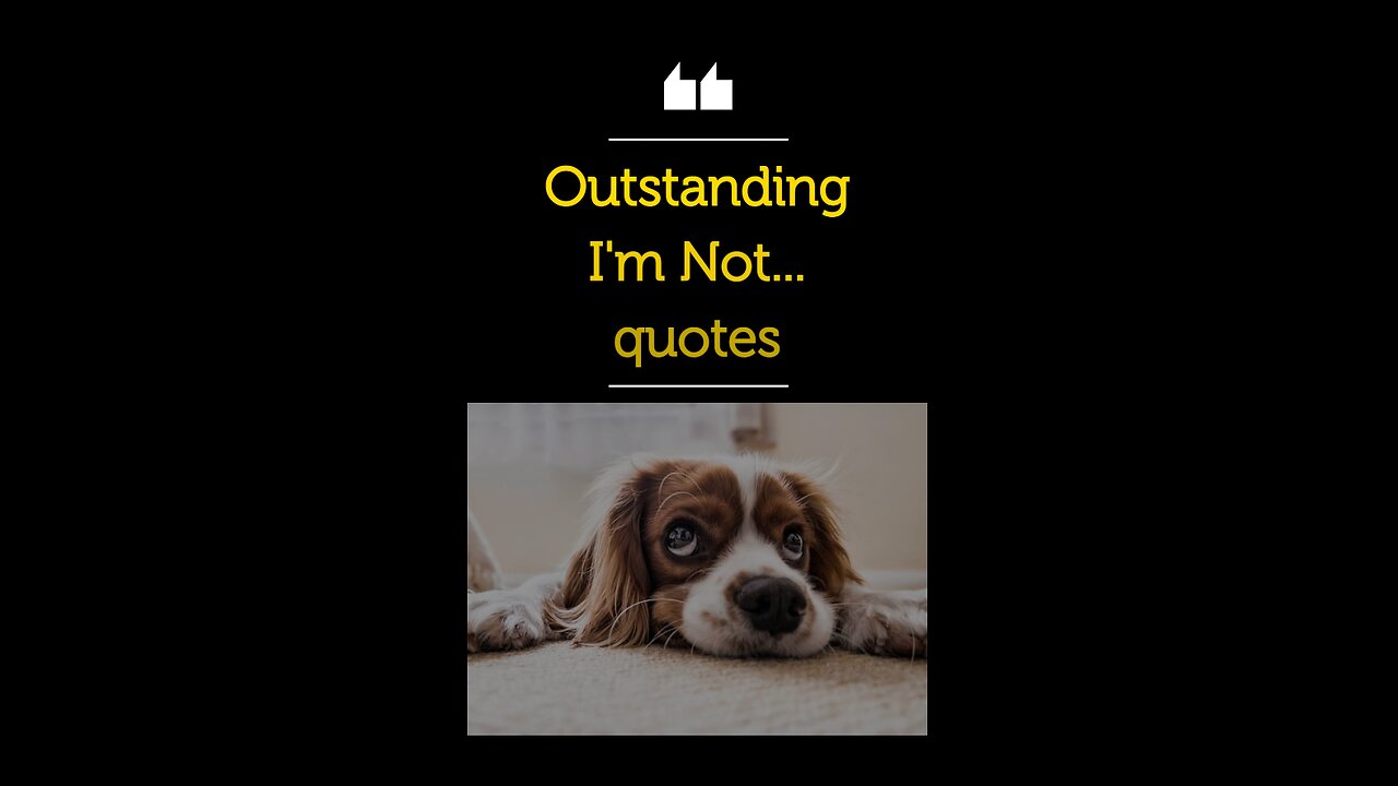 Outstanding "I'm Not..." quotes