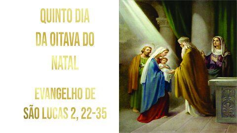 Evangelho do Quinto dia da Oitava do Natal